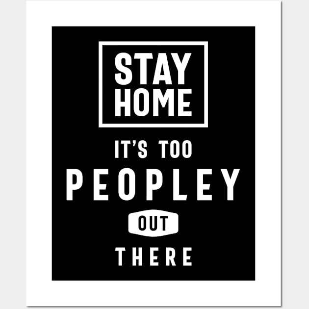 Stay Home it's too Peopley Out There Shirt Vintage Wall Art by cidolopez